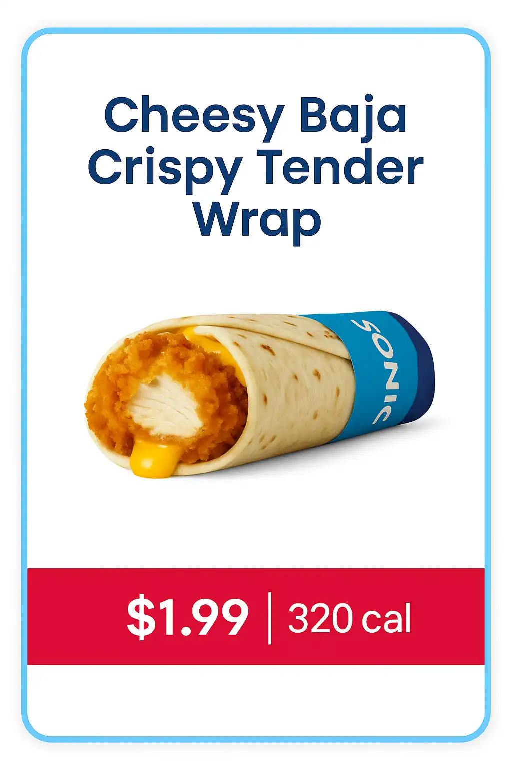 Cheesy Baja Crispy Tender Wrap from Sonic $1.99 menu, a budget friendly wrap with melted cheese and chicken