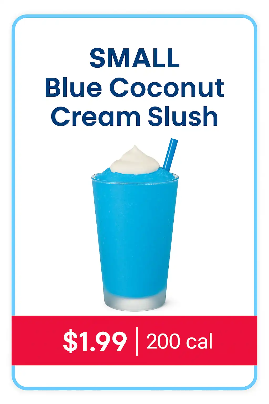 Blue Coconut Cream Slush from Sonic $1.99 drinks menu, refreshing blue coconut flavored slush with creamy topping.